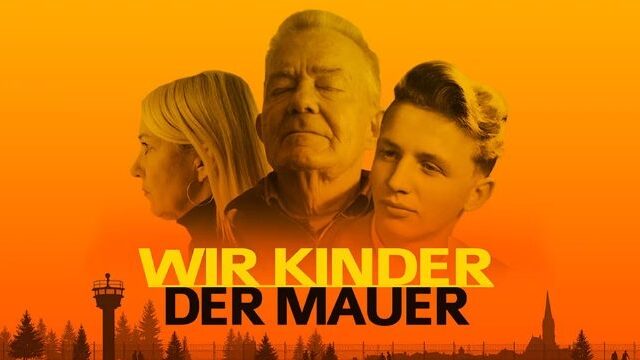 Geschichtsdoku: Wir Kinder der Mauer (MDR  20:15 – 21:45 Uhr)