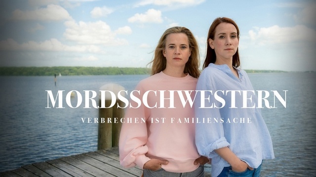 Krimiserie:  Mordsschwestern – Verbrechen ist Familiensache (ZDF  20:15 – 21:15 Uhr)