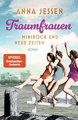 Der neue Roman von Anna Jessen: Traumfrauen – Minirock und neue Zeiten