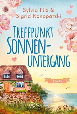 Heute erscheint der neue Liebesroman von Sylvia Filz und Sigrid Konopatzki: Treffpunkt Sonnenuntergang