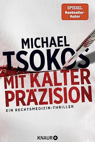 Heute erscheint der neue Thriller von Michael Tsokos: Mit kalter Präzision