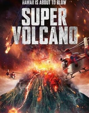 Katastrophenfilm: Super Volcano (RTL Zwei  20:15 – 22:00 Uhr)