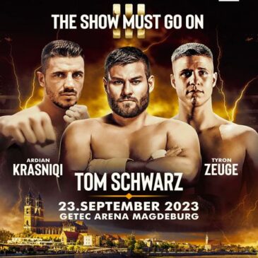 Undercard für „THE SHOW MUST GO ON III“ komplett / Tom Schwarz, Tyron Zeuge & Ardian Krasniqi in den Hauptkämpfen