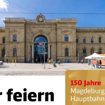 Ausflugstipp zum Bahnhofsfest: 150 Jahre Magdeburger Hauptbahnhof