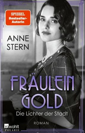 Der neue Roman von Anne Stern: Fräulein Gold – Die Lichter der Stadt