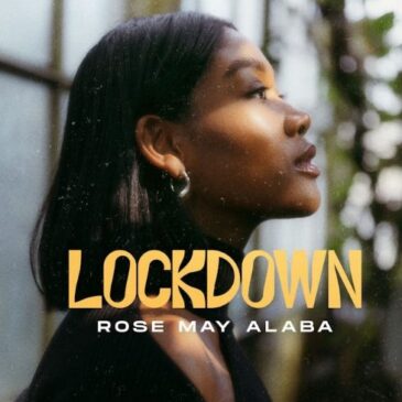 Rose May Alaba veröffentlicht ihre neue Single “Lockdown”