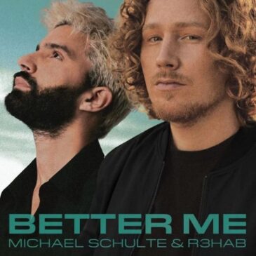 Michael Schulte x R3HAB veröffentlichen gemeinsame Single “Better Me” (Videopremiere 15:00 Uhr)
