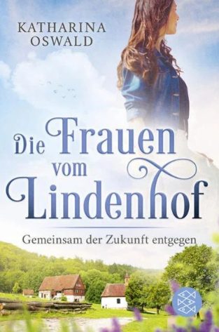 Heute erscheint der neue Roman von Katharina Oswald: Die Frauen vom Lindenhof – Gemeinsam der Zukunft entgegen