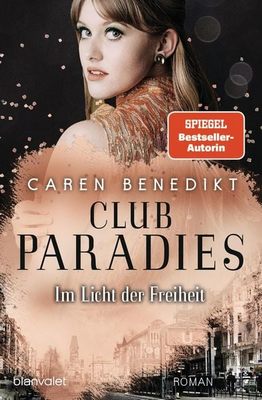 Der neue Roman von Caren Benedikt: Club Paradies – Im Licht der Freiheit