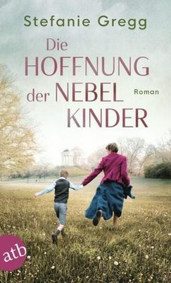 Der neue Roman von Stefanie Gregg: Die Hoffnung der Nebelkinder