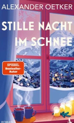 Heute erscheint der neue Roman von Alexander Oetker: Stille Nacht im Schnee
