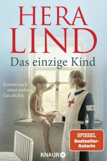 Roman nach einer wahren Geschichte von Hera Lind: Das einzige Kind