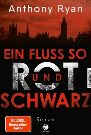 Der neue Thriller von Anthony Ryan: Ein Fluss so rot und schwarz