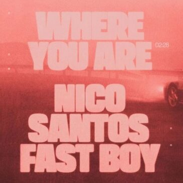 Nico Santos x FAST BOY veröffentlichen gemeinsamen Song “Where You Are”