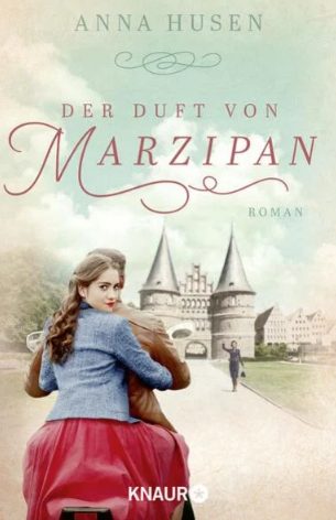 Heute erscheint der neue Roman von Anna Husen: Der Duft von Marzipan