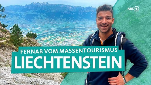 ARD Reisen – Liechtenstein: Vaduz, Malbun und Wandern durch die Alpen des Fürstentums
