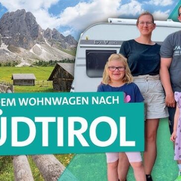 ARD Reisen / Italien: Mit neuem Wohnwagen zum Camping in die Dolomiten nach Südtirol