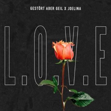 Gestört aber GeiL x JOELINA präsentieren ihre neue Single “L.O.V.E.”