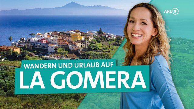 ARD Reisen/Wunderschön – La Gomera: Wandern und Urlaub auf Spaniens Kanarischer Insel