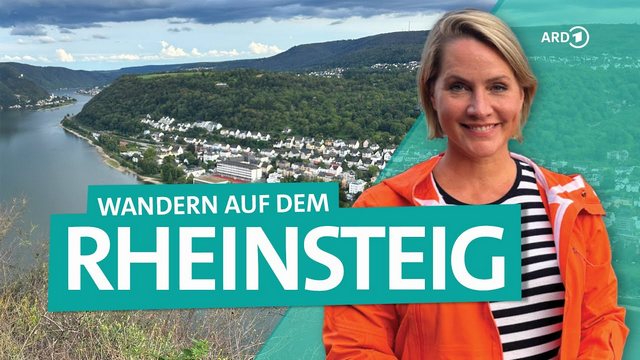 Reisereportage Wunderschön! Spektakulärer Rheinsteig – Wandern zwischen Burgen, Wein und Loreley (WDR  20:15 – 21:45 Uhr)