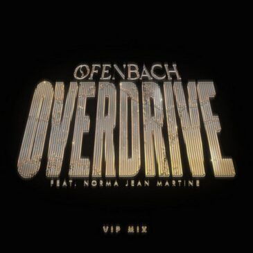 Ofenbach veröffentlicht „Overdrive“ (feat. Norma Jean Martine) [VIP Mix]