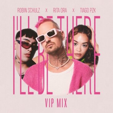 Robin Schulz & Rita Ora & Tiago PZK veröffentlichen „I’ll Be There“ (VIP Mix)