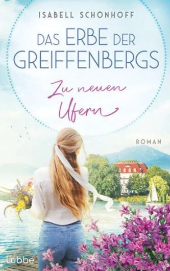 Heute erscheint der neue Roman von Isabell Schönhoff: Das Erbe der Greiffenbergs – Zu neuen Ufern