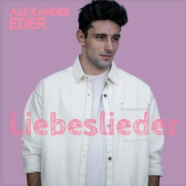 Alexander Eder veröffentlicht seine neue Single “Liebeslieder”