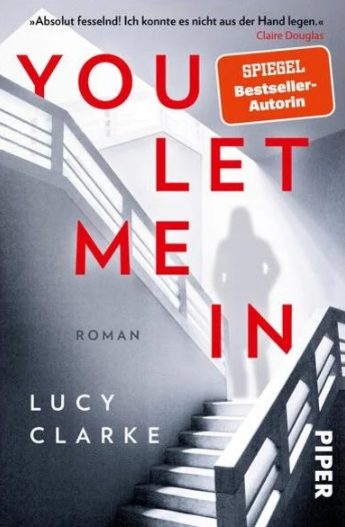 You Let Me In – Atemberaubende Spannung von der SPIEGEL-Bestsellerautorin Lucy Clarke