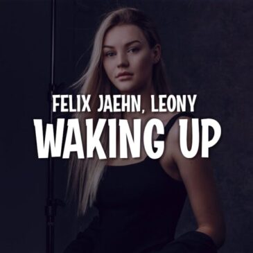 FELIX JAEHN x Leony veröffentlichen neuen Song “Waking Up”
