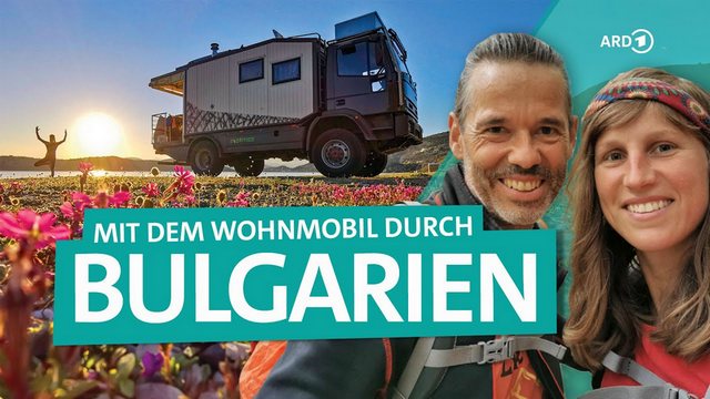 Bulgarien mit dem Camper-Truck | Biwak | ARD Reisen