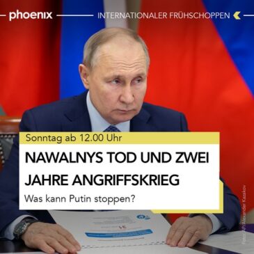 „internationaler frühschoppen“ ab 12:00 Uhr im Livestream: Nawalnys Tod und zwei Jahre Angriffskrieg – Was kann Putin stoppen?