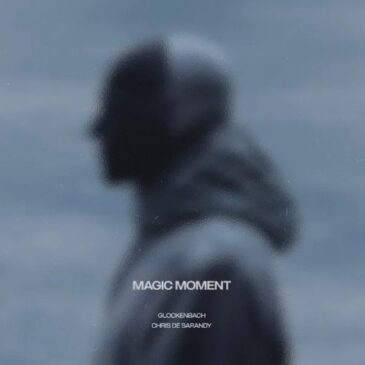 GLOCKENBACH x Chris De Sarandy veröffentlichen neue Single “Magic Moments”