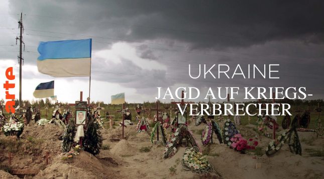 Doku: Ukraine – Jagd auf Kriegsverbrecher (Arte  20:15 – 21:45 Uhr)