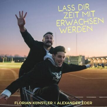 Die neue Single “Lass dir Zeit mit Erwachsen werden” von Florian Künstler und Alexander Eder