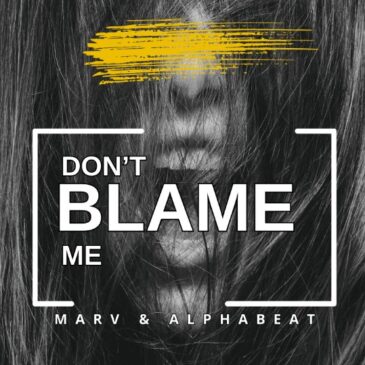 AlphaBeat x Marv veröffentlichen neue Single “Don’t Blame Me”
