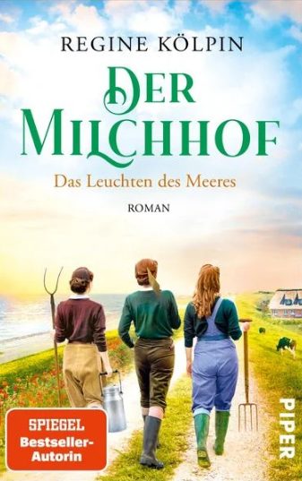 Heute erscheint der neue Roman von Regine Kölpin: Der Milchhof – Das Leuchten des Meeres