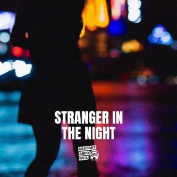 Gestört aber GeiL veröffentlichen ihre neue Single “Stranger in the Night”