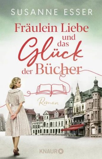 Heute erscheint der neue Roman von Susanne Esser: Fräulein Liebe und das Glück der Bücher