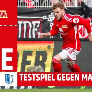 Livestream ab 12:00 Uhr: Heute bestreitet der 1. FC Magdeburg ein Testspiel beim Bundesligisten 1. FC Union Berlin