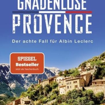 Der neue Kriminalroman von Pierre Lagrange: Gnadenlose Provence