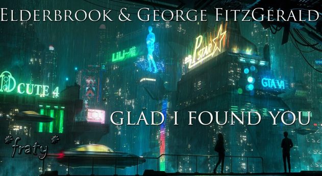 Elderbrook & George FitzGerald – Glad I Found You (Official Video)