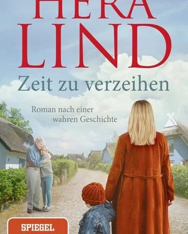Roman nach einer wahren Geschichte: Hera Lind – Zeit zu verzeihen
