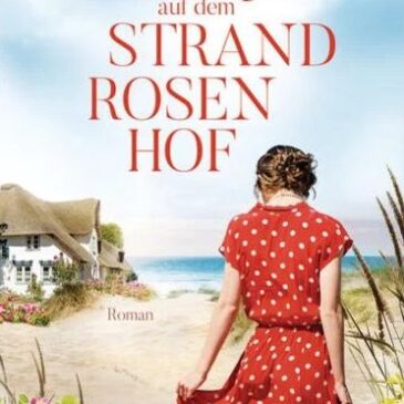 Der neue Roman von Jette Martens: Sommerglück auf dem Strandrosenhof