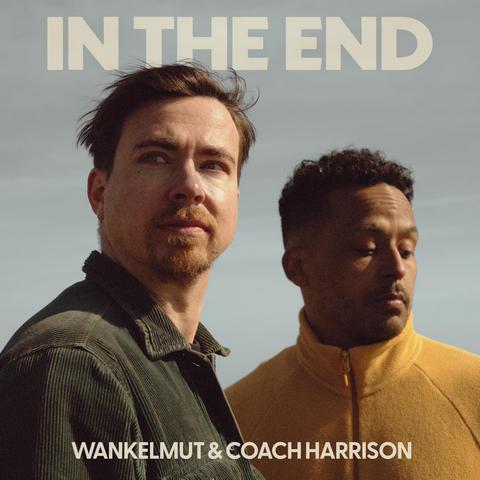 Wankelmut & Coach Harrison präsentieren ihre neue Single „In The End“