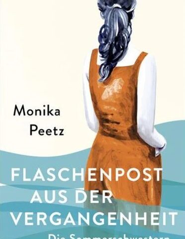 Der neue Roman von Monika Peetz: Flaschenpost aus der Vergangenheit – Die Sommerschwestern