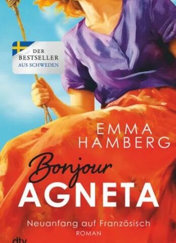 Der neue Roman von Emma Hamberg: Bonjour Agneta