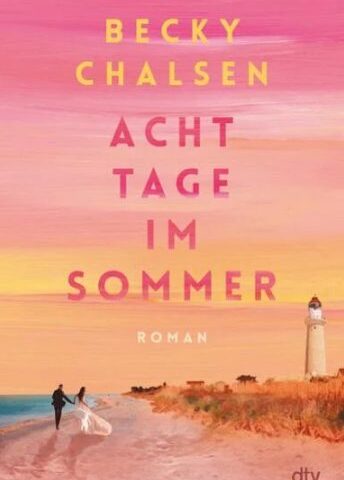 Der neue Roman von Becky Chalsen: Acht Tage im Sommer