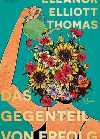 Der neue Roman von Eleanor Elliott Thomas: Das Gegenteil von Erfolg