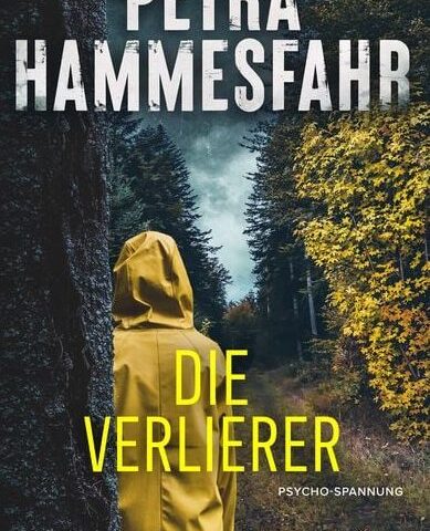 „Die Verlierer“ – Packender Krimi, der unter die Haut geht, von der beliebten Bestsellerautorin Petra Hammesfahr